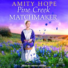 Pine Creek Matchmaker Audiobook, by Amity Hope