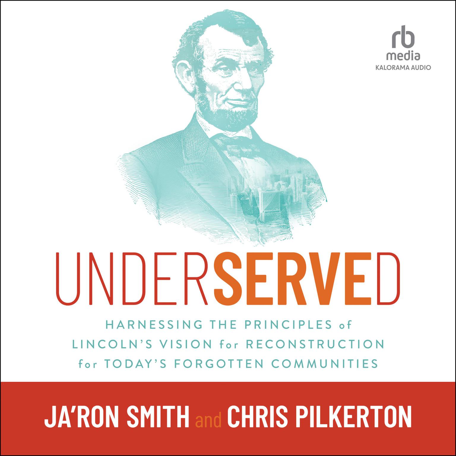 Underserved: Harnessing the Principles of Lincolns Vision for Reconstruction for Todays Forgotten Communities Audiobook, by Ja'Ron Smith