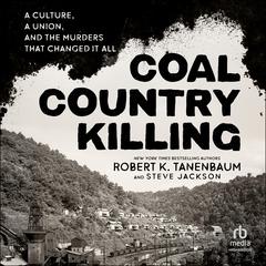 Coal Country Killing: A Culture, A Union, and the Murders That Changed It All Audiobook, by Robert K. Tanenbaum