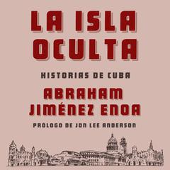 La isla oculta: Historias de Cuba Audiobook, by Abraham Jiménez Enoa