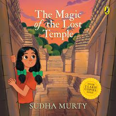 The Magic Of The Lost Temple Audiobook, by Sudha Murty