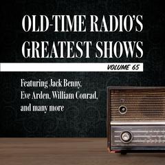 Old-Time Radios Greatest Shows, Volume 65: Featuring Jack Benny, Eve Arden, William Conrad, and many more Audiobook, by Carl Amari