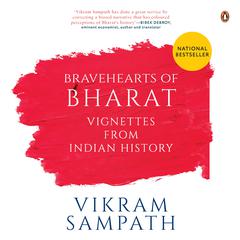 Bravehearts of Bharat: Vignettes from Indian History Audiobook, by Vikram Sampath