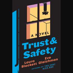 Trust and Safety: A Novel Audiobook, by Eve Gleichman