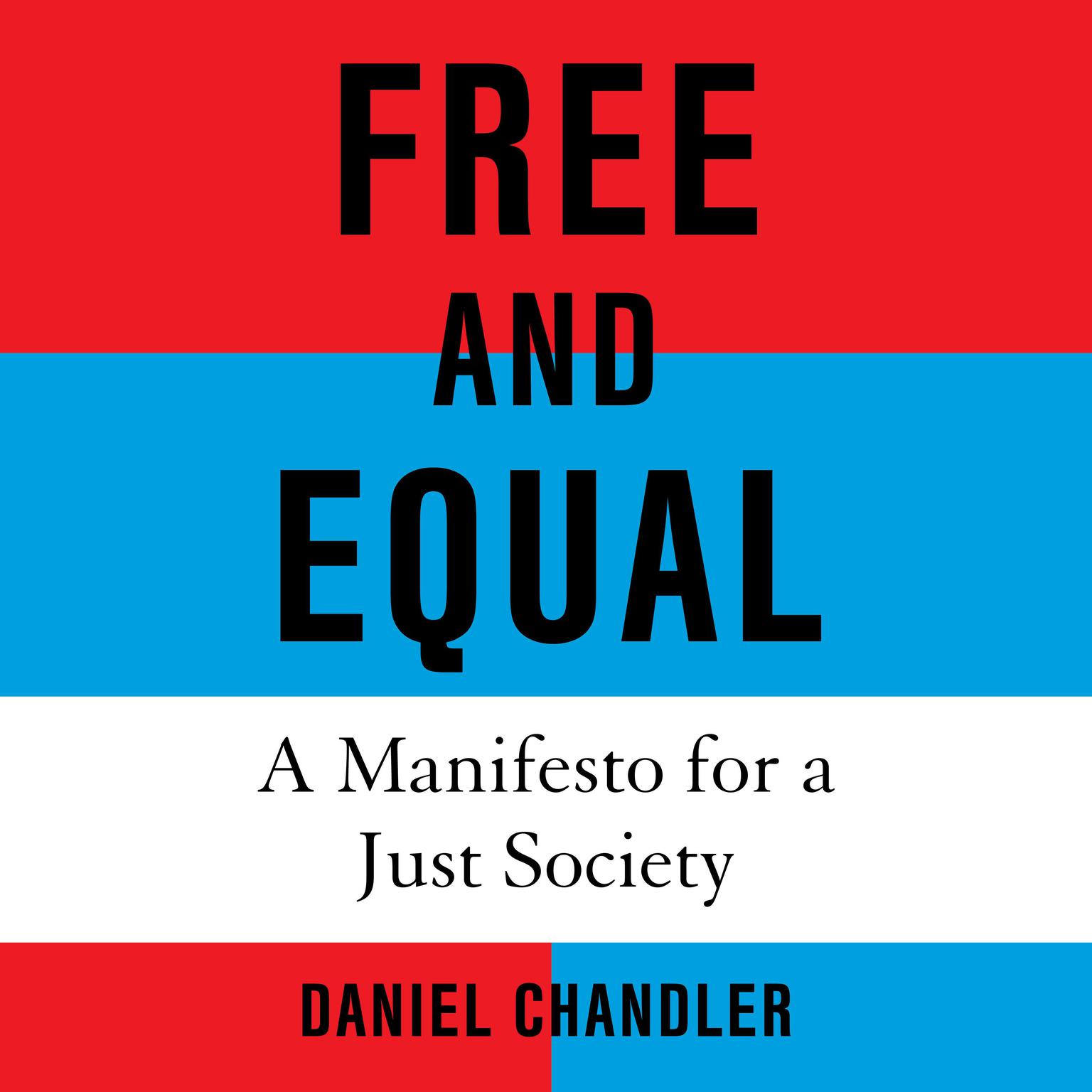 Free and Equal: A Manifesto for a Just Society Audiobook, by Daniel Chandler