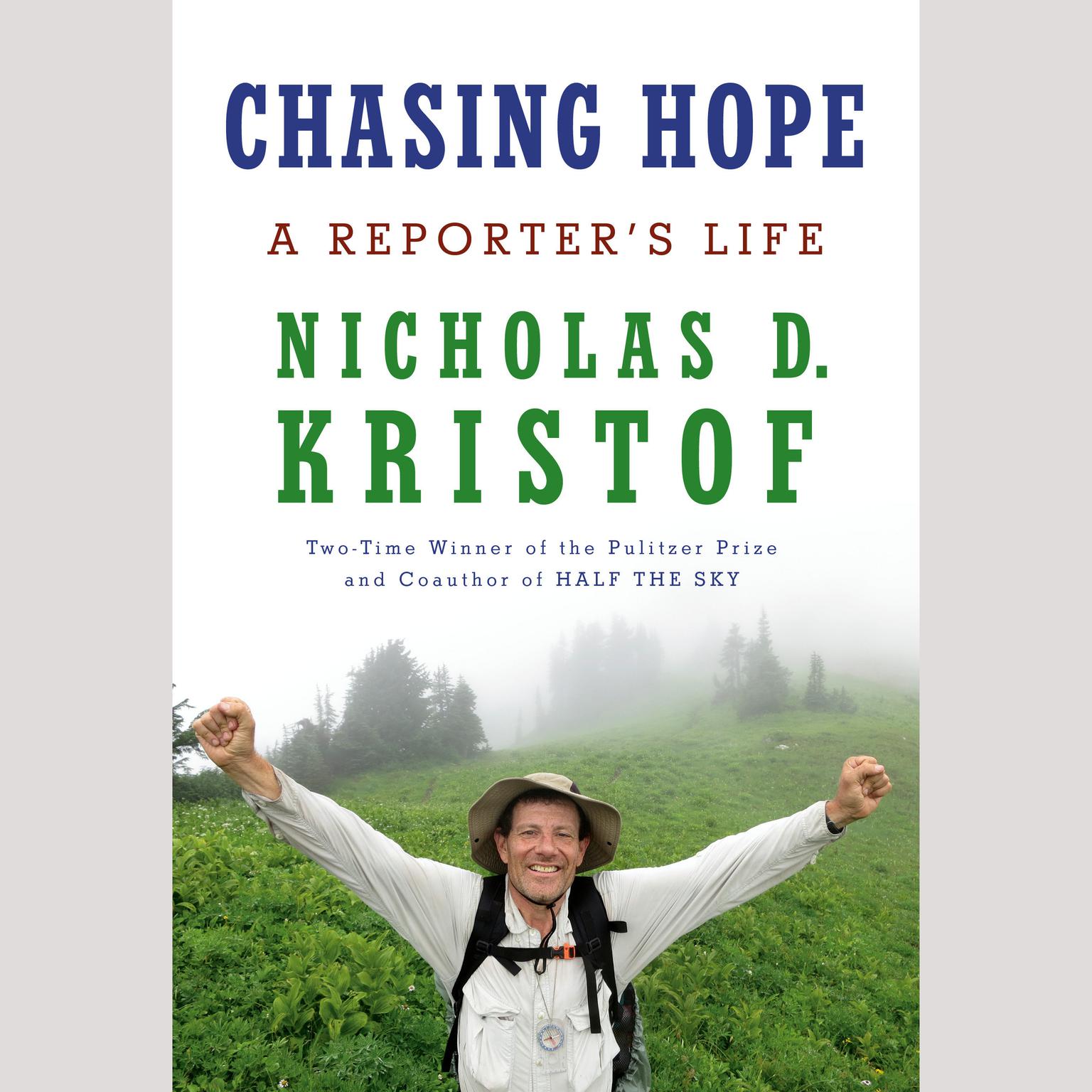 Chasing Hope: A Reporters Life Audiobook, by Nicholas D. Kristof