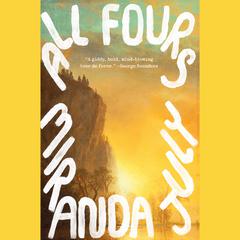 All Fours Audiobook, by Miranda July