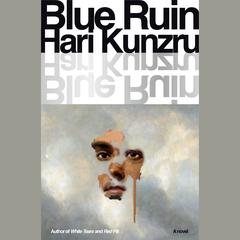 Blue Ruin: A novel Audiobook, by Hari Kunzru