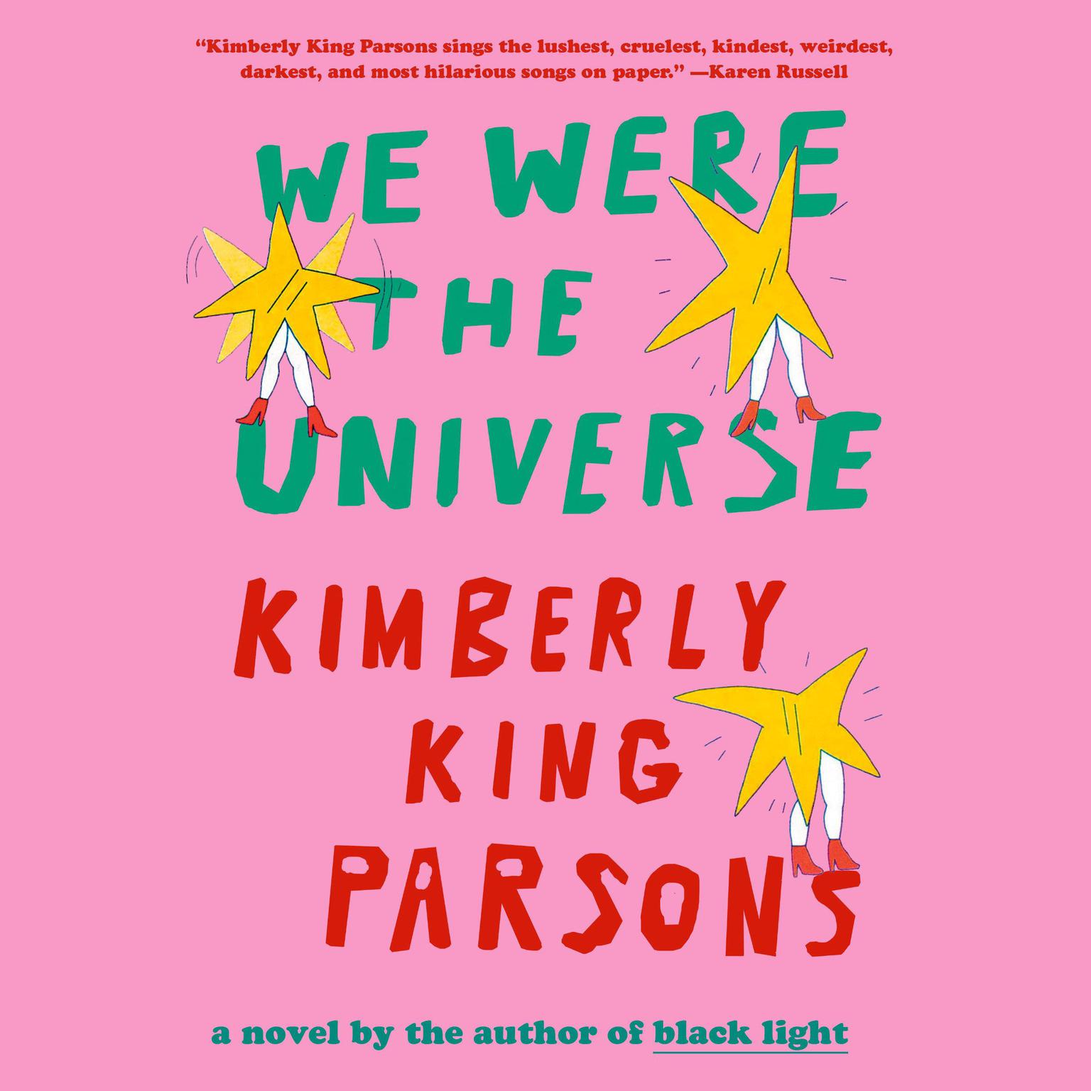 We Were the Universe: A novel Audiobook, by Kimberly King Parsons