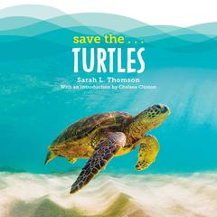 Save the...Turtles Audiobook, by Sarah L. Thomson