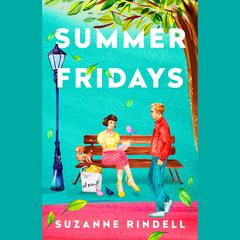 Summer Fridays: A Novel Audiobook, by Suzanne Rindell