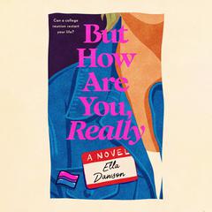 But How Are You, Really: A Novel Audiobook, by Ella Dawson