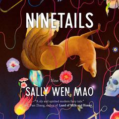 Ninetails: Nine Tales Audiobook, by Sally Wen Mao