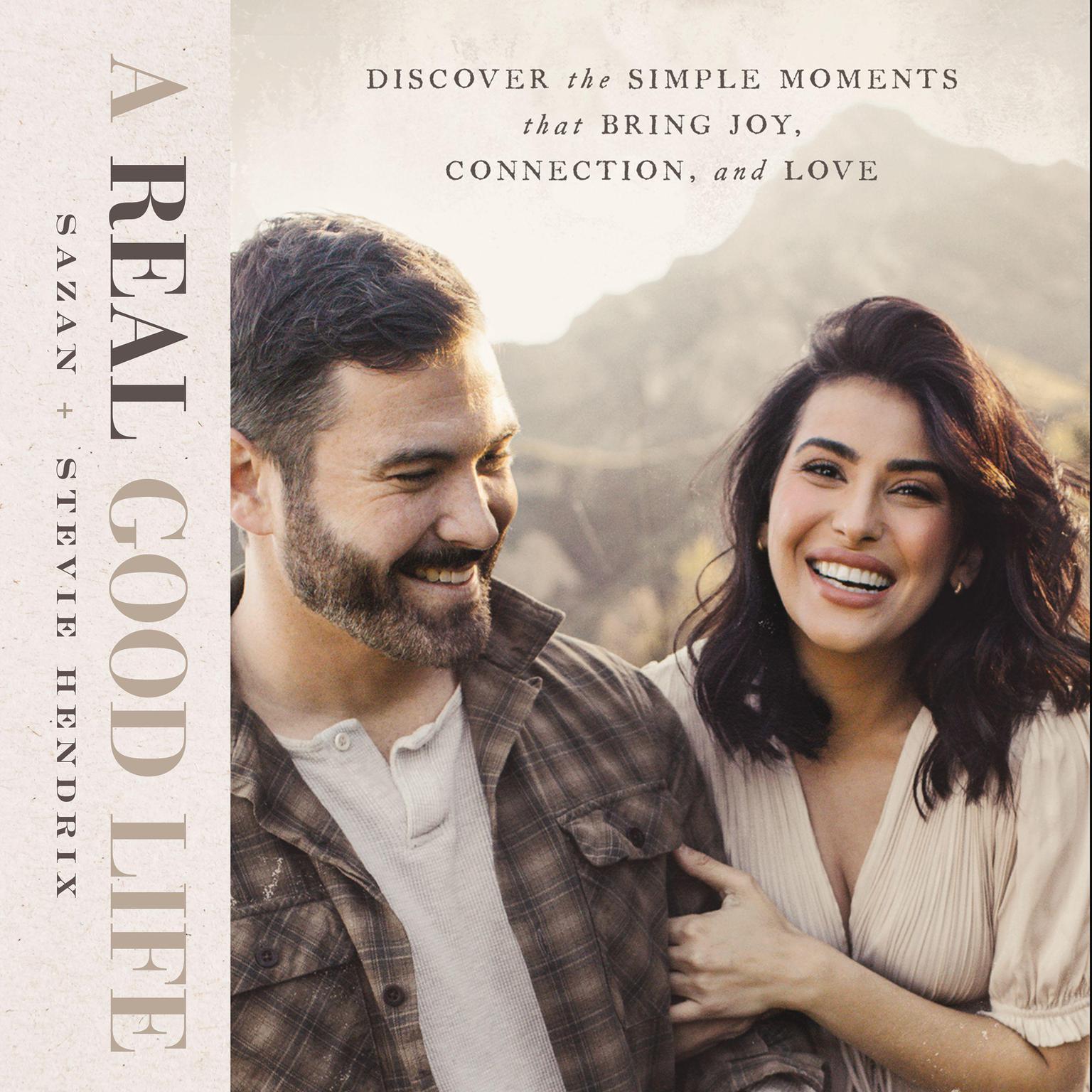 A Real Good Life: Discover the Simple Moments that Bring Joy, Connection, and Love Audiobook, by Sazan Hendrix