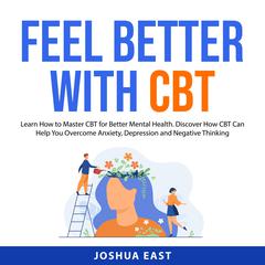 Feel Better with CBT Audiobook, by Joshua East
