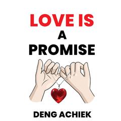 Love is a Promise Audiobook, by Deng Achiek