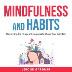 Mindfulness and Habits Audiobook, by Jerond Gardner