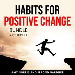 Habits for Positive Change Bundle, 2 in 1 Bundle Audiobook, by Amy Norris