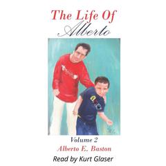 The Life of Alberto Audiobook, by Alberto E Baston