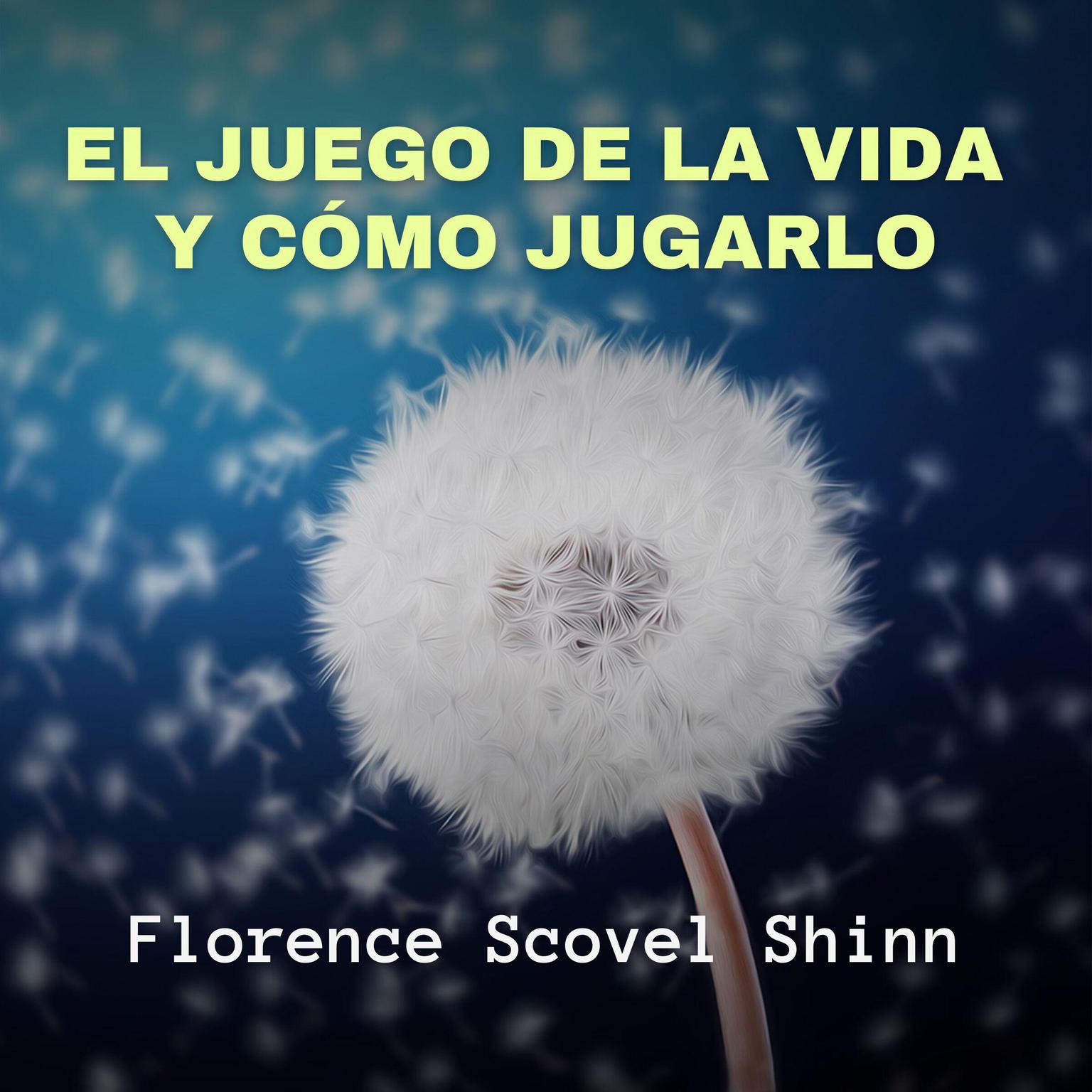 El Juego de la Vida y Cómo Jugarlo Audiobook, by Florence Scovel Shinn