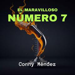 El Maravilloso Número 7 Audiobook, by Conny Mendez
