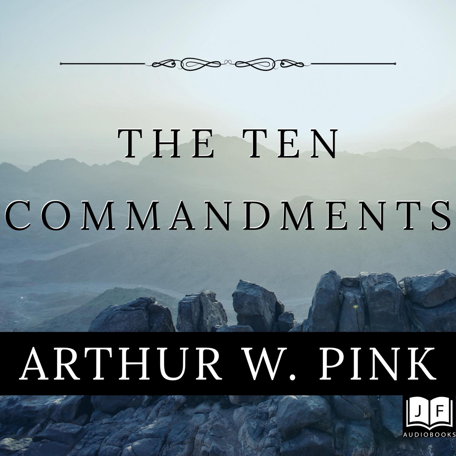 The Ten Commandments Audiobook, by Arthur W. Pink