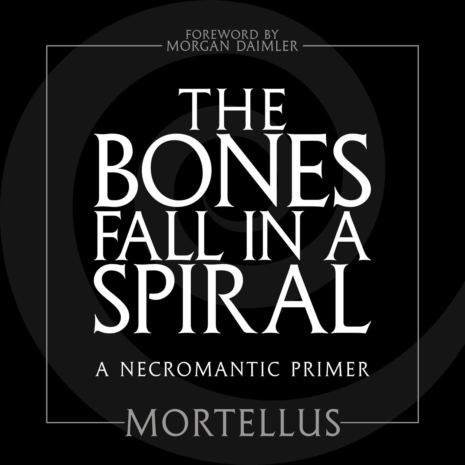 The Bones Fall in a Spiral Audiobook, by Mortellus 