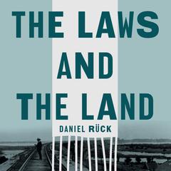 The Laws and the Land Audiobook, by Daniel Rück