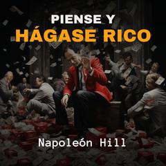 Piense y Hágase Rico Audiobook, by Napoleon Hill