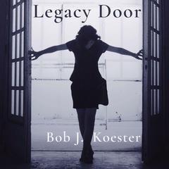 Legacy Door Audiobook, by Bob J. Koester