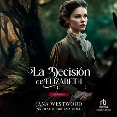 La decisión de Elizabeth Audiobook, by Jana Westwood