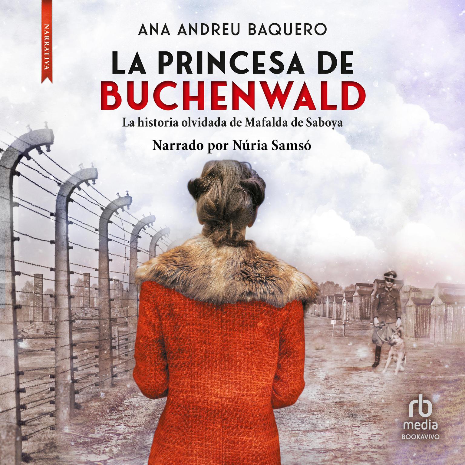 La princesa de Buchenwald: La historia olvidada de Mafalda de Saboya (The forgotten history of Mafalda de Saboya) Audiobook, by Ana Andreu Baquero