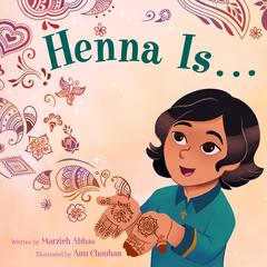 Henna Is . . . Audiobook, by Marzieh Abbas