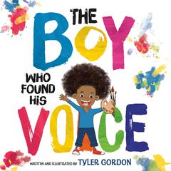 The Boy Who Found His Voice Audiobook, by Tyler Gordon