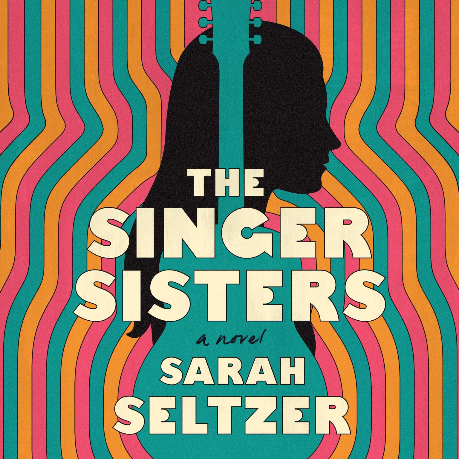 The Singer Sisters: A Novel Audiobook, by Sarah Seltzer