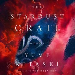 The Stardust Grail: A Novel Audiobook, by Yume Kitasei