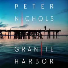 Granite Harbor: A Novel Audiobook, by Peter Nichols