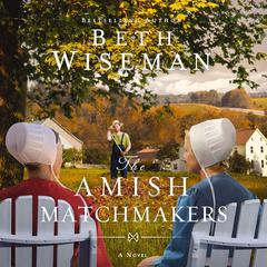 The Amish Matchmakers Audiobook, by 