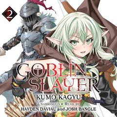 Goblin Slayer, Vol. 2 Audiobook, by Kumo Kagyu