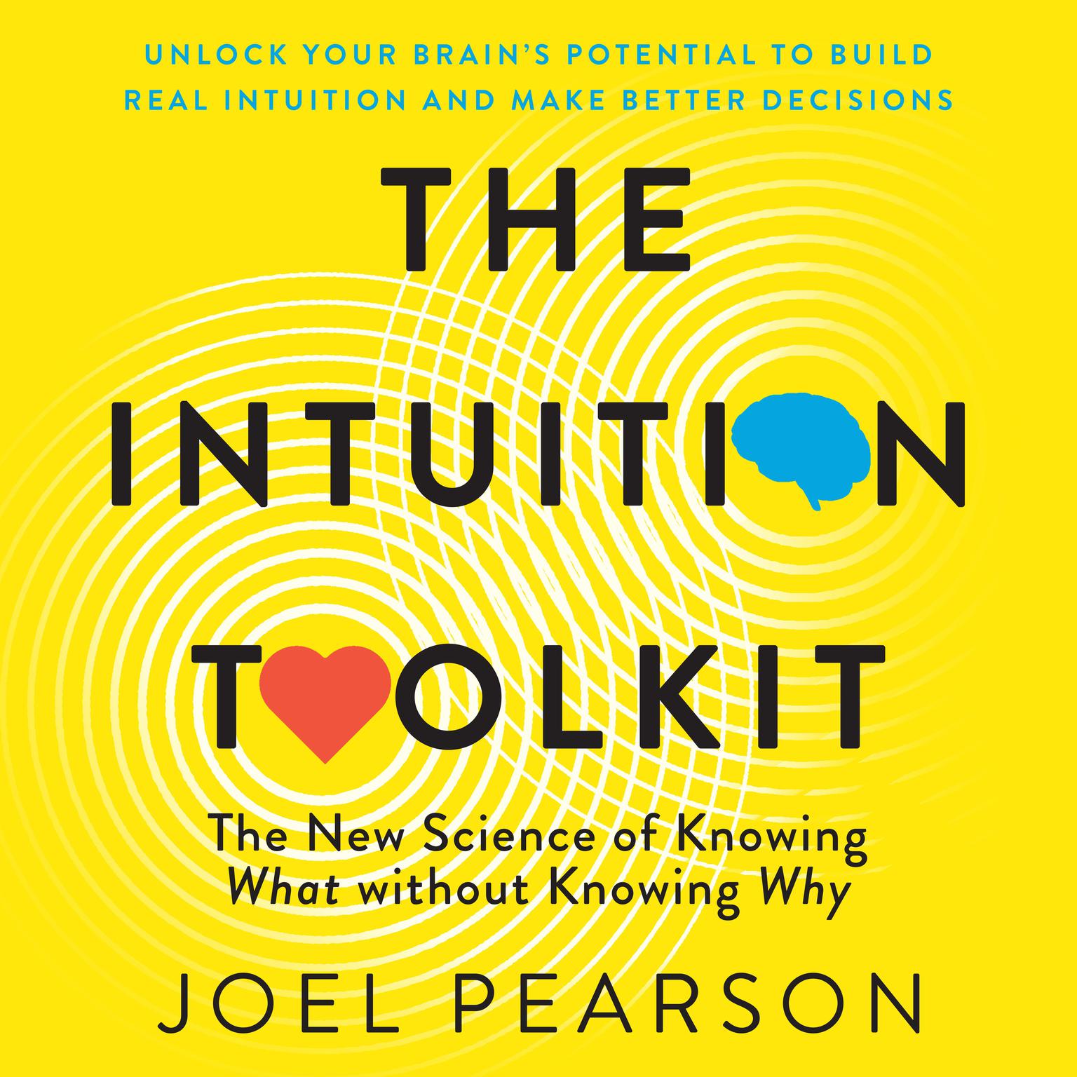 The Intuition Toolkit: The New Science of Knowing What without Knowing Why Audiobook, by Joel Pearson