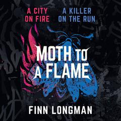 Moth to a Flame Audiobook, by Finn Longman