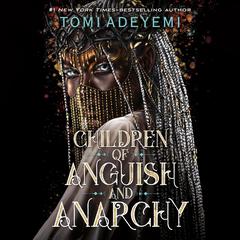 Children of Anguish and Anarchy Audiobook, by Tomi Adeyemi