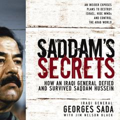 Saddams Secrets: How an Iraqi General Defied and Survived Saddam Hussein Audiobook, by Georges Hormuz Sada
