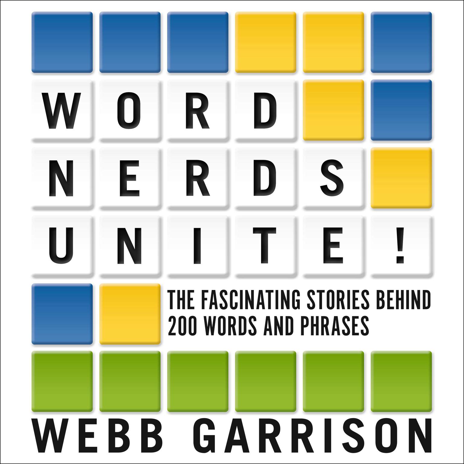 Word Nerds Unite!: The Fascinating Stories Behind 200 Words and Phrases Audiobook, by Webb Garrison