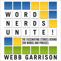 Word Nerds Unite!: The Fascinating Stories Behind 200 Words and Phrases Audiobook, by 