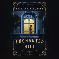 Enchanted Hill Audiobook, by Emily Bain Murphy