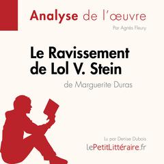 Le Ravissement de Lol V. Stein de Marguerite Duras (Fiche de lecture): Analyse complète et résumé détaillé de loeuvre Audiobook, by LePetitLitteraire 