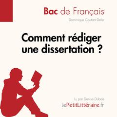 Comment rédiger une dissertation? (Fiche de cours): Méthodologie lycée - Réussir le bac de français Audiobook, by LePetitLitteraire 