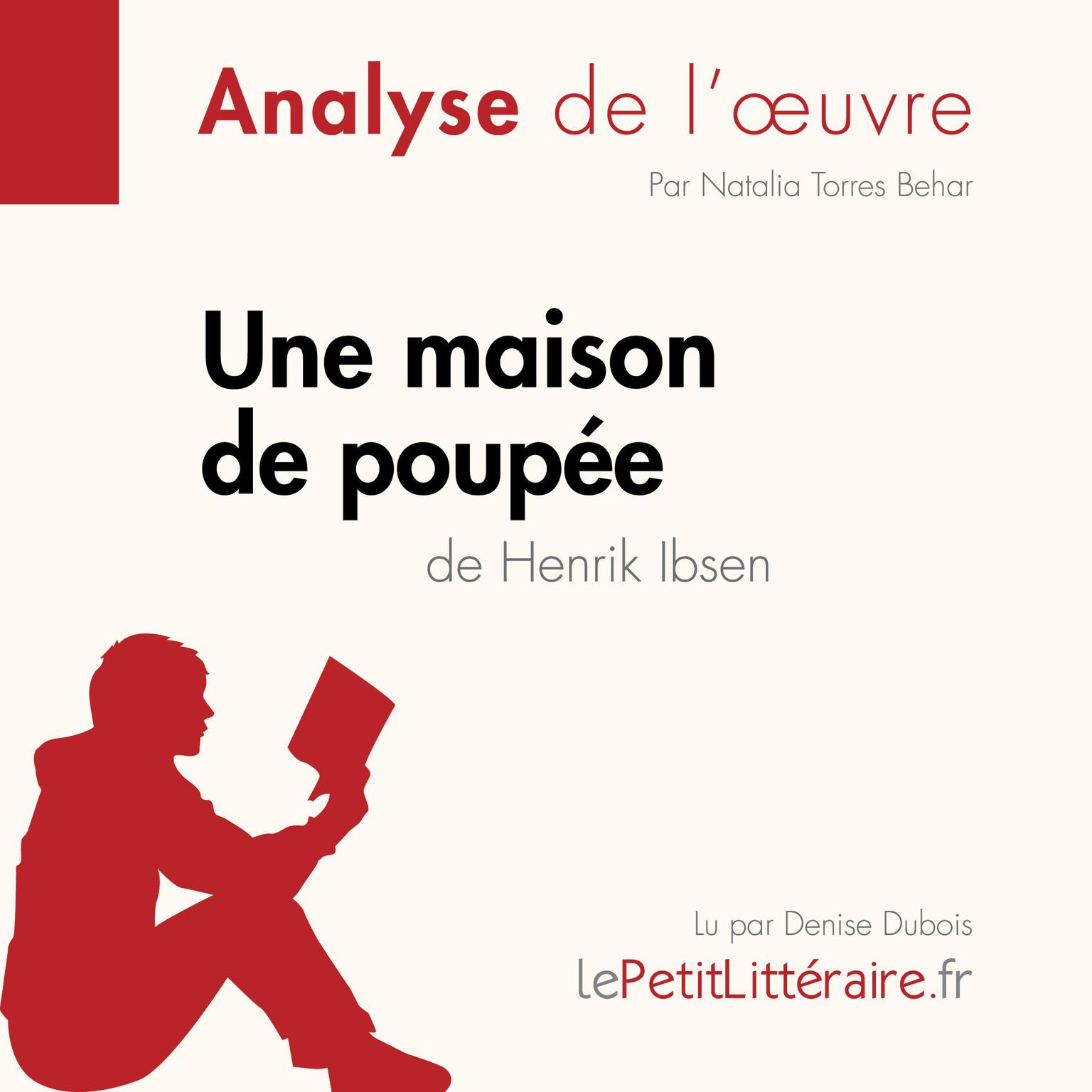 Une maison de poupée de Henrik Ibsen (Analyse de loeuvre): Analyse complète et résumé détaillé de loeuvre Audiobook, by LePetitLitteraire 