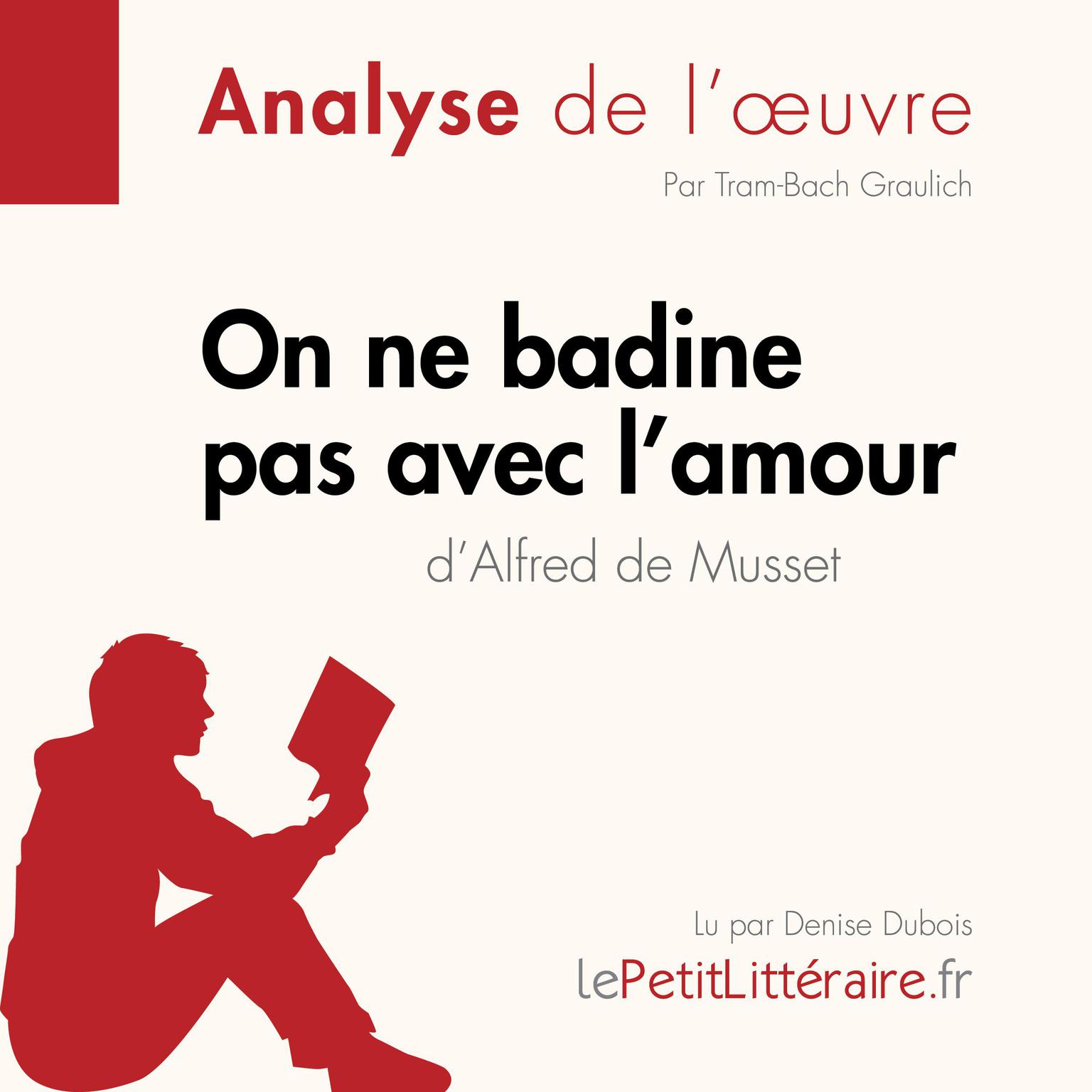 On ne badine pas avec lamour dAlfred de Musset (Analyse de loeuvre): Analyse complète et résumé détaillé de loeuvre Audiobook, by LePetitLitteraire 